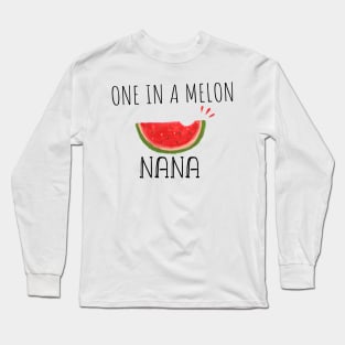 One In A Melon Nana - Funny Watermelon Summertime Gift For Nana Long Sleeve T-Shirt